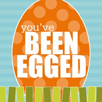 you’ve been egged {free download}