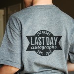 Last Day of School Autograph T-Shirt