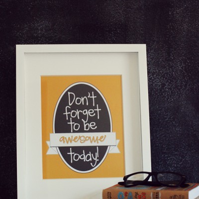 Be Awesome Today Print