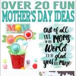 Over 20 Fun Mother’s Day Ideas