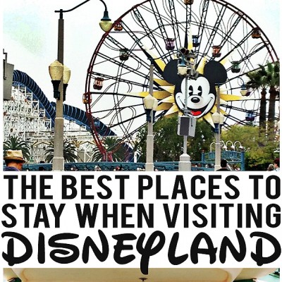 The Best Places To Stay When Visiting Disneyland