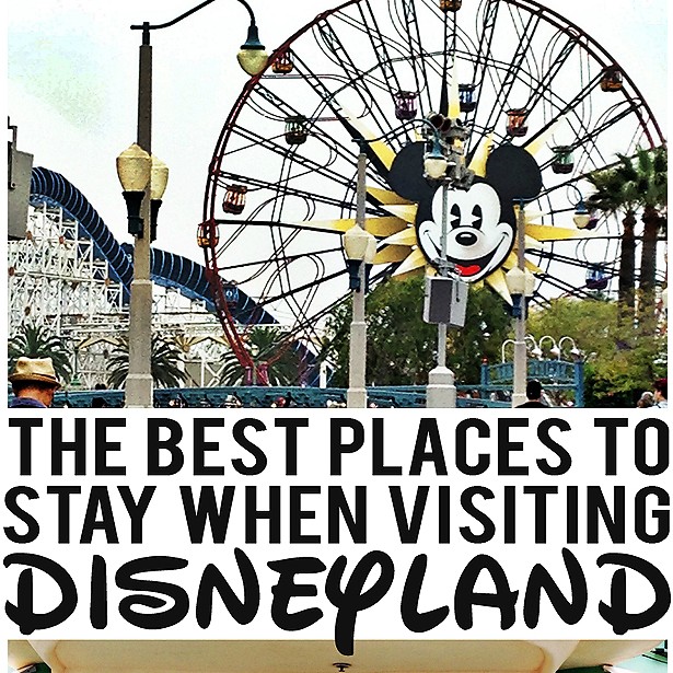 The Best Places To Stay When Visiting Disneyland - Eighteen25