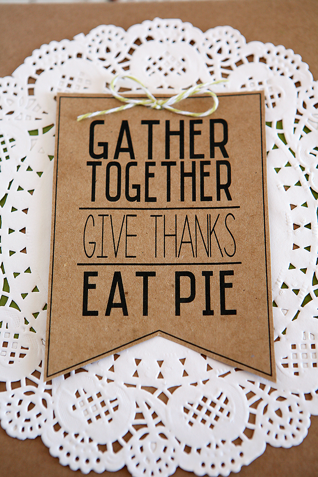 Gather Together, Give Thanks, Eat Pie - free printable tag. Attach it to a pie you are bringing to Thanksgiving dinner or deliver a few to friends and family!