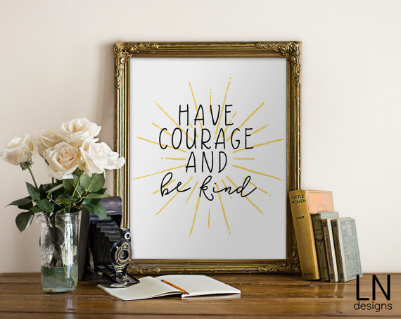  Have Courage and Be Kind