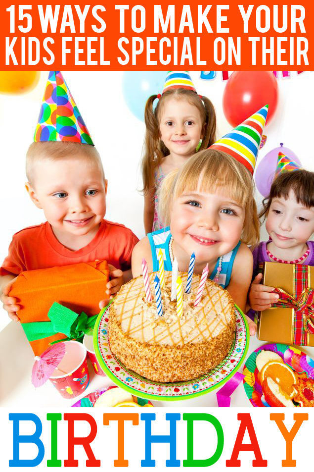 15 Ways To Make Your Kids Feel Special On Their Birthday ...