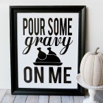 Pour Some Gravy On Me Print